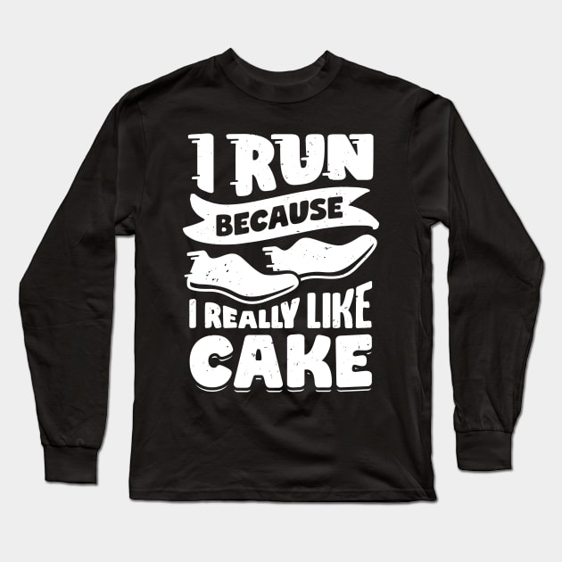 I Run Because I Really Like Cake Long Sleeve T-Shirt by Dolde08